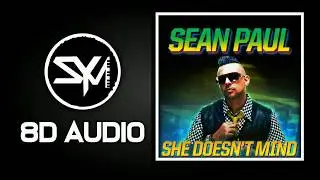 Sean Paul - She Doesn't Mind (8D Audio)