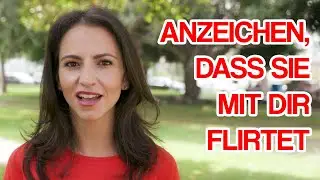 13 Anzeichen, dass sie mit dir flirtet (Ultimativer Spickzettel)