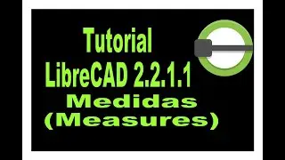 Tutorial LibreCAD 2.2.1.1. Herramientas de Medidas (Measures).