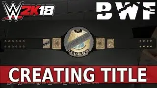 WWE 2K18 Create a Title - BWF Hardcore Championship!