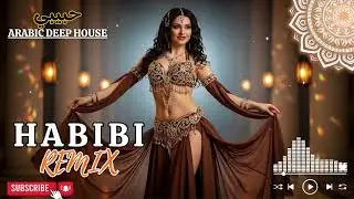 Habibi (حبيبي) Remix &ndash; Best Arabic Deep House EDM | Dubai Lounge Mix