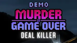 Murder is Game Over: Deal Killer |  DEMO |