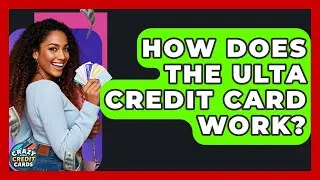 How Does The Ulta Credit Card Work? - Crazy About Credit Cards