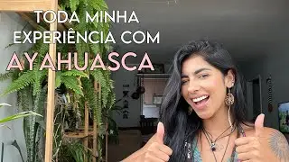MINHA EXPERIÊNCIA COM AYAHUASCA