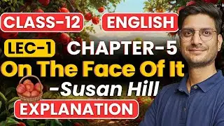 L-1, Chapter-5, On The Face Of It | Susan Hill | Class-12th English | कक्षा-12 इंग्लिश