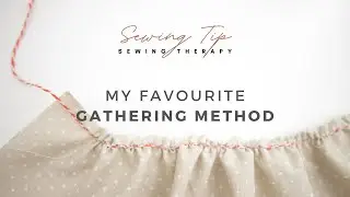 My Favorite Gathering Method (Zigzag Method) | Sewing Therapy - Sewing Tip