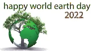 Happy Earth Day 2022 ||Earth Day Celebration 2022 ||  EarthDay Special Video || SaveEarth