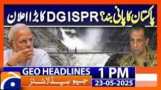 India can block 𝐏𝐚𝐤𝐢𝐬𝐭𝐚𝐧'𝐬 𝐰𝐚𝐭𝐞𝐫 is insane thinking: 𝐃𝐆 𝐈𝐒𝐏𝐑 | Geo News 1PM Headlines | 23 May 2025