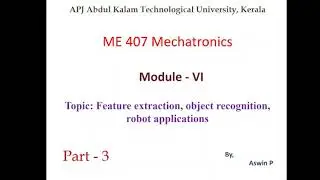 ME407 - Mechtronics - Module 6 - part 3- Feature extraction, object recognition, robotic application
