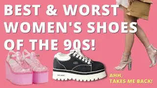 Best and Worst Women's Shoes of the 90s!