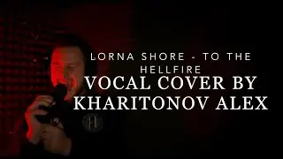 Lorna Shore - To the hellfire (Vocal cover)