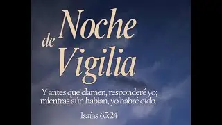 🔴 EN VIVO | NOCHE DE VIGILIA