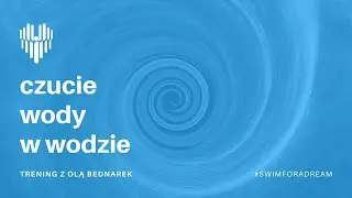 Czucie wody w wodzie! Trening z Olą Bednarek :) #swimforadream