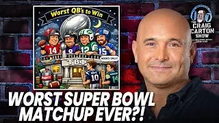 Seahawks vs Patriots: The Worst Super Bowl Matchup EVER?! | The Craig Carton Show | Jan. 27, 2026
