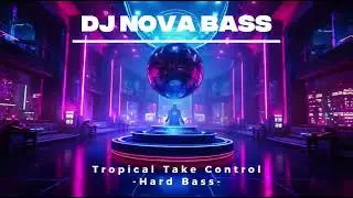 NovaBass &ndash; Tropical Take Control | Hard Bass #novabass #tropicaltakecontrol #hardbass