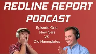 REDLINE REPORT EP1 - New Cars VS Old Nameplates