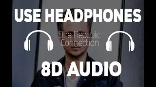 One Republic - Connection (8D Audio) [8D Nation Release]