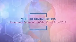 MEET THE DIGITAL EXPERTS &ndash; Axians & Actemium auf der Cloud Expo 2017
