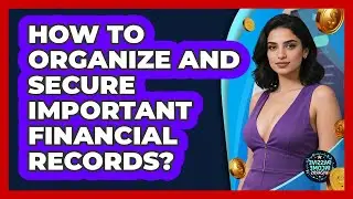 How To Organize And Secure Important Financial Records?