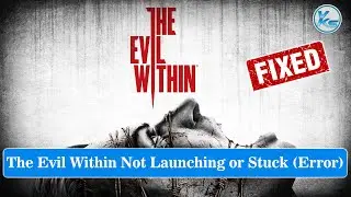 ✅ How To Fix The Evil Within Launching The Game Failed, Black Screen, Not Starting, Stuck & Running