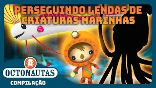 Octonautas - 🤿 Perseguindo Lendas de Criaturas Marinhas 🦑 | Compila&ccedil;&atilde;o | Epis&oacute;dios inteiros