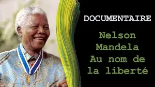 Documentaire - Nelson Mandela - Au nom de la libert&eacute; - VF