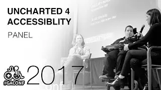 Uncharted 4: A Thief&rsquo;s End &ndash; A New Adventure In Video Game Accessibility (Naughty Dog & DAGERS)