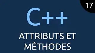 C++ #17 - attributs et méthodes