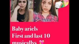 Baby Ariel | first and last 10 musicallys!!! | musers of musically |