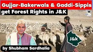 Forest Rights Act 2006, Jammu & Kashmir Govt gives Forest Rights to Gujjar Bakerwals & Gaddi Sippis