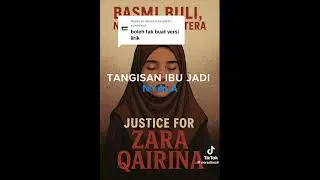 JUSTICE FOR ZARA QAIRINA SONG 