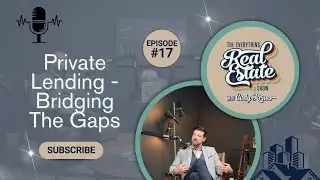 💵  Private Lending - Bridging The Gaps 🤝 EPISODE #17 - Duncan Wilson and Tyler Tiessen