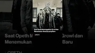 Saat Opeth Meninggalkan Growl dan Menemukan Jiwanya yang Baru