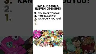 My TOP 5 INAZUMA ELEVEN Openings 🎵  #inazuma  #inazumaeleven #anime