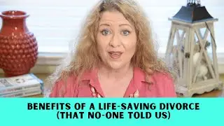 Benefits of a Life-Saving Divorce | The Life-Saving Divorce