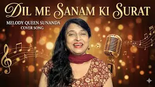 Dil Me Sanam Ki Surat | Cover Song by Melody Queen Sunanda | 90s Bollywood Classic