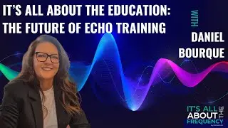 It&rsquo;s All About the Education: The Future of Echo Training with Daniel Bourque