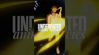 Underrated Anime Movies You Need to Watch