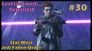 Let's Play - Jedi Fallen Order #30  Laserschwert... Repariert  [Deutsch]