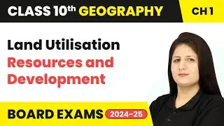 Land Utilisation - Resources and Development | Class 10 Geography Chapter 1 | CBSE 2025-26