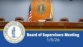 Lower Paxton Board of Supervisors Meeting 1/5/26