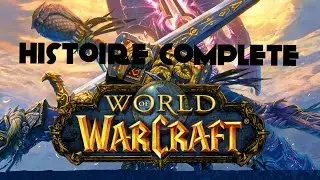 Histoire Complète World of Warcraft (cinématiques)[FR][HD]