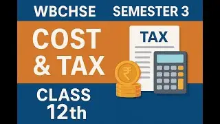 Class 12th Cost & Tax - Income from Capital Gains -3rd Semester 