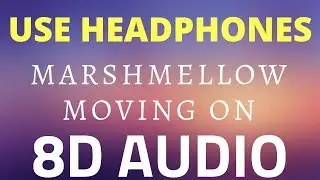 Marshmello - Moving On (8D Audio)