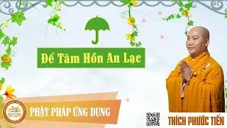 Để Tâm Hồn An Lạc - Thầy Thích Phước Tiến tại Canada 2017