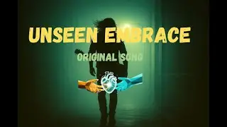 UNSEEN EMBRACE | EMOTIONAL ROCK | ALTERNATIVE ROCK | ORIGINAL SONG | BY ECHOSYSTEM RECORD