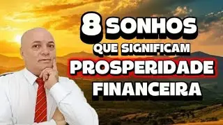 ESSES 8 SONHOS REVELAM PROSPERIDADE FINANCEIRA CHEGANDO EM SUA VIDA.