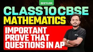 Class 10 CBSE Maths: Important Prove That Questions in AP | Xylem Class 10 CBSE