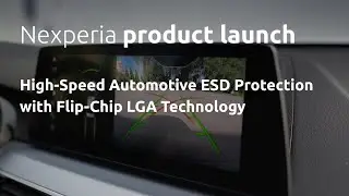 High-Speed Automotive ESD Protection with Nexperia&rsquo;s Flip-Chip LGA Technology