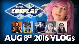 Masters of Cosplay VLOGs Hosted by Shelle Chii Aug 8th 2016